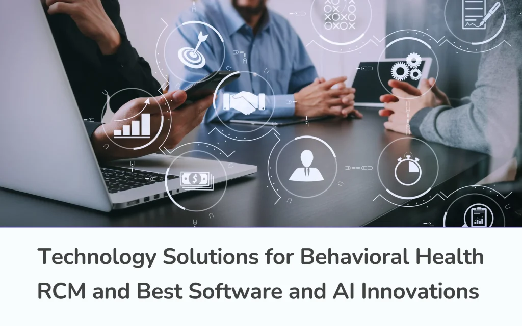Technology Solutions for Behavioral Health RCM and Best Software and AI Innovations
